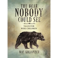 The Bear Nobody Could See - Hardcover