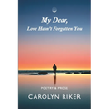 My Dear, Love Hasn't Forgotten You: Poetry & Prose - Paperback