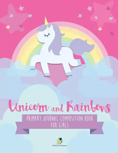 Unicorn and Rainbows Primary Journal Composition Book for Girls - Paperback