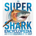 Super Shark Encyclopedia: And Other Creatures of the Deep - Hardcover