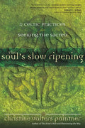 The Soul's Slow Ripening: 12 Celtic Practices for Seeking the Sacred - Paperback