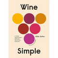 Wine Simple: A Totally Approachable Guide from a World-Class Sommelier - Hardcover