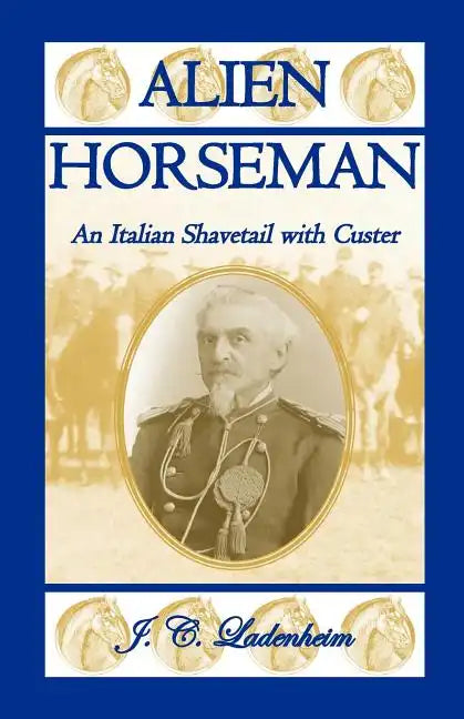 Alien Horseman: An Italian Shavetail with Custer - Paperback