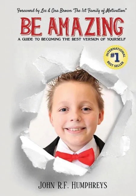 Be Amazing: A Guide to Becoming the Best Version of Yourself - Hardcover