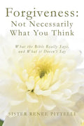 Forgiveness: Not Necessarily What You Think: What the Bible Really Says, and What it Doesn't Say - Paperback