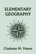 Elementary Geography, Book I in the Ambleside Geography Series (Yesterday's Classics) - Paperback
