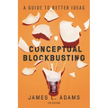 Conceptual Blockbusting: A Guide to Better Ideas, Fifth Edition - Paperback