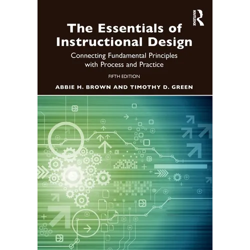 The Essentials of Instructional Design: Connecting Fundamental Principles with Process and Practice - Paperback