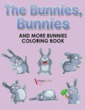 The Bunnies, Bunnies and More Bunnies Coloring Book - Paperback