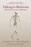 Talking to Skeletons: Behind the Scenes with a Radiologist - Paperback