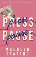 Press Pause: The Breakdown that Rebuilt My Life and Changed a Family Legacy - Paperback