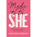 Made to Be She: Reclaiming God's Plan for Fearless Femininity - Paperback