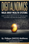 DIGITALNOMICS - Walk Away Wealth Systems: How to Create Wealth Out of Thin Air Using Your Mind, Melanin and Smart Phone - Paperback