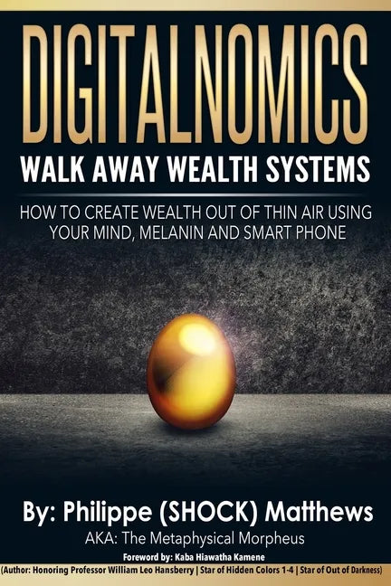 DIGITALNOMICS - Walk Away Wealth Systems: How to Create Wealth Out of Thin Air Using Your Mind, Melanin and Smart Phone - Paperback