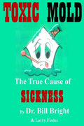 Toxic Mold: The True Cause of Sickness - Paperback