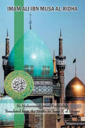 Imam Ali Ibn Musa Al-Ridha: A Historical and Biographical Research - Paperback