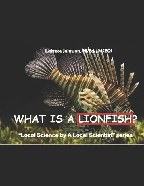 What Is A Lionfish?: A Local Science by a Local Scientist series - Paperback