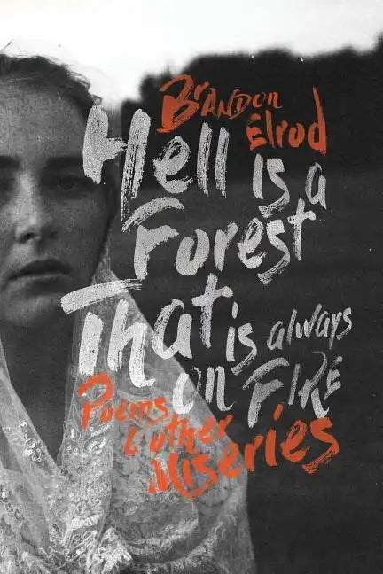 Hell Is a Forest That Is Always on Fire: Poems & Other Miseries - Paperback