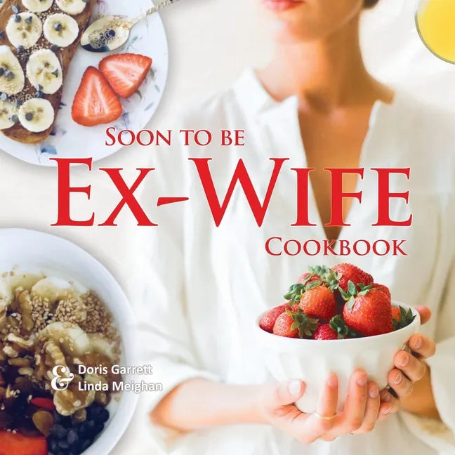 Soon to be Ex-Wife Cookbook - Paperback