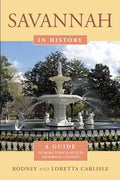 Savannah in History: A Guide to More Than 75 Sites in Historical Context - Paperback