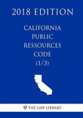 California Public Ressources Code (1/3) (2018 Edition) - Paperback
