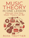 Music Theory in One Lesson: Discover How Easy Music Theory Can Be! - Paperback