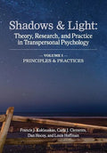 Shadows & Light - Volume 1 (Principles & Practices): Theory, Research, and Practice in Transpersonal Psychology - Paperback