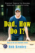 Dad, How Do I?: Practical Dadvice for Everyday Tasks and Successful Living - Hardcover