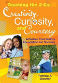 Teaching the 3 Cs: Creativity, Curiosity, and Courtesy: Activities That Build a Foundation for Success - Paperback