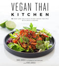 Vegan Thai Kitchen: 75 Easy and Delicious Plant-Based Recipes with Bold Flavors - Paperback