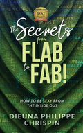 The Secrets From Flab to Fab: How to be Sexy From the Inside Out - Paperback