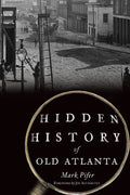 Hidden History of Old Atlanta - Paperback