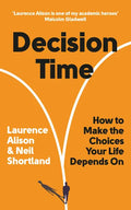 Decision Time: How to Make the Choices Your Life Depends on - Paperback