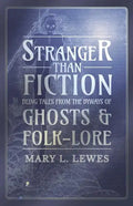 Stranger than Fiction - Being Tales from the Byways of Ghosts and Folk-Lore - Paperback