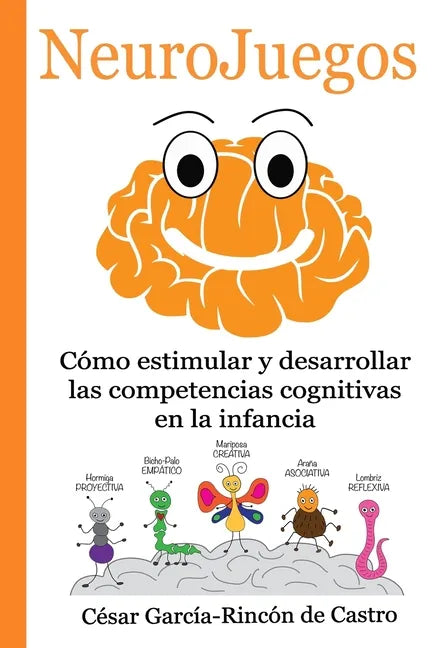 NeuroJuegos: Cómo estimular y desarrollar las competencias cognitivas en la infancia - Paperback
