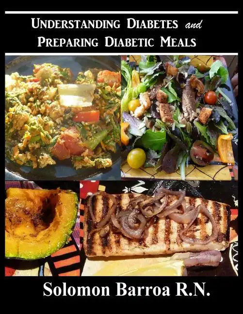Understanding Diabetes and Preparing Diabetic Meals - Paperback