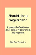 Should I be a Vegetarian?: A personal reflection on meat-eating, vegetarianism and veganism - Paperback