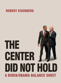 The Center Did Not Hold: A Biden/Obama Balance Sheet - Paperback