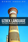 Uzbek Language: The Uzbek Phrasebook and Dictionary - Paperback