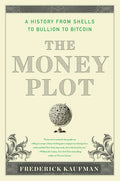 The Money Plot: A History from Shells to Bullion to Bitcoin - Paperback