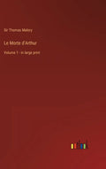 Le Morte d'Arthur: Volume 1 - in large print - Hardcover
