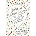 Data, a Love Story: How I Cracked the Online Dating Code to Meet My Match - Paperback