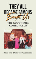 They All Became Famous Except Us: Good Times Comedy Club - Paperback