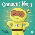 Consent Ninja: A Children's Picture Book about Safety, Boundaries, and Consent - Paperback