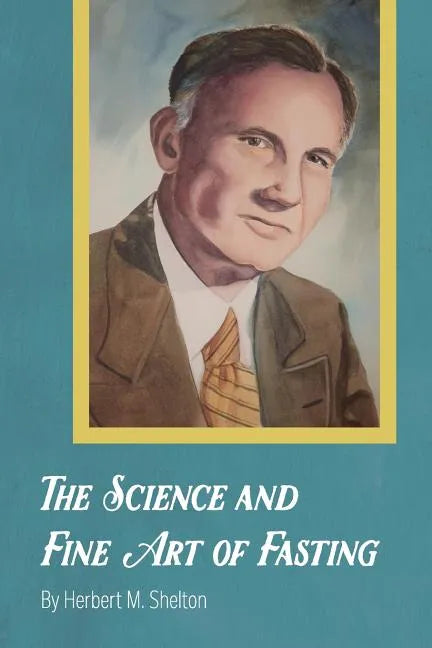 The Science and Fine Art of Fasting - Paperback