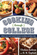 Cooking Through College: When You Can't Stand Instant Noodles Another Day - Paperback