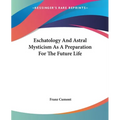 Eschatology And Astral Mysticism As A Preparation For The Future Life - Paperback