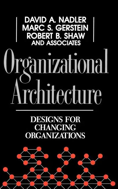 Organizational Architecture: Designs for Changing Organizations - Hardcover