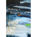Making a Kingdom of It - Paperback