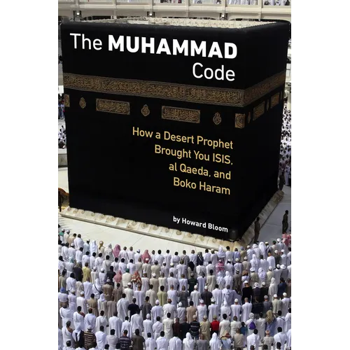 The Muhammad Code: How a Desert Prophet Brought You ISIS, Al Qaeda, and Boko Haram - Paperback
